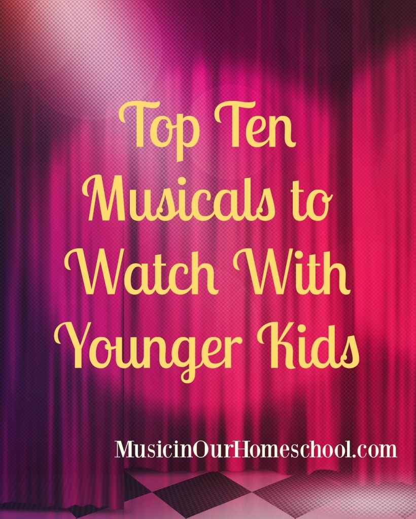 Top Ten Musicals to Watch With Younger Kids