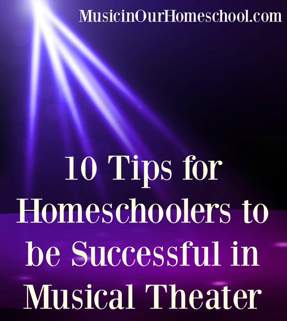 10 Tips for Homeschoolers to be Successful in Musical Theater