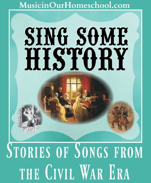 Sing Some History- Stories of Songs From the Civil War Era