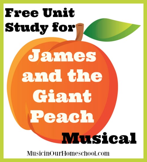 Free Unit Study for James and the Giant Peach Musical