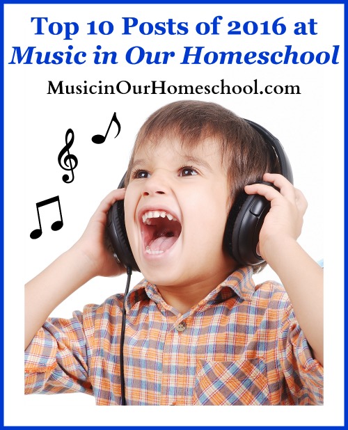 Top 10 Posts of 2016 at Music in Our Homeschool