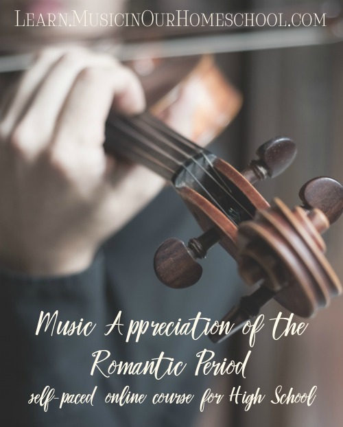 Music Appreciation of the Romantic Era self-paced online course, great for High School credit in Fine Arts, 36 lessons, can be used for grades K-12, Learn.MusicinOurHomeschool.com