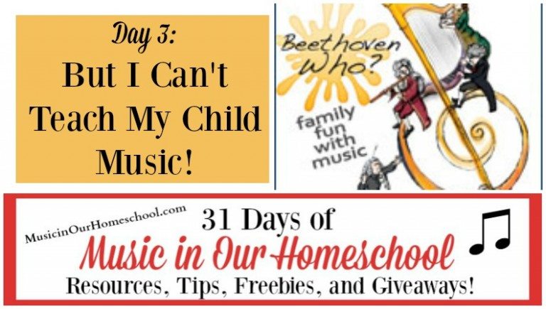 But I Can’t Teach My Child Music! (Day 3)