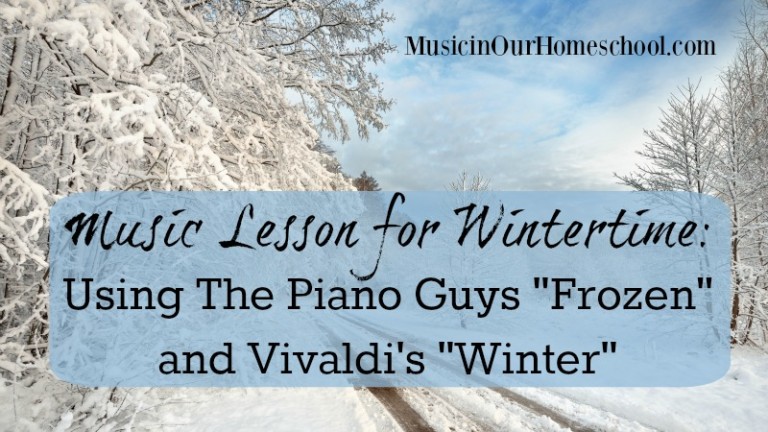 15-Music Lesson for Wintertime using The Piano Guys “Frozen” & Vivaldi’s “Winter”