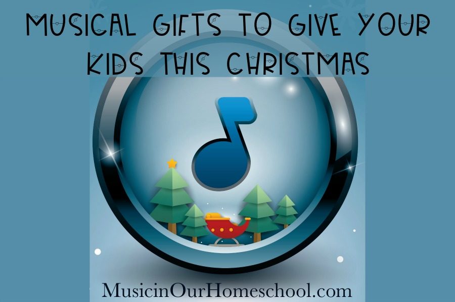 Musical Gifts to Give Your Kids this Christmas #christmasgiftideas #musicalgifts #christmasgifts #musicinourhomeschool
