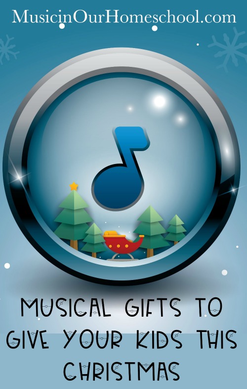 Musical Gifts to Give Your Kids this Christmas #christmasgiftideas #musicalgifts #christmasgifts #musicinourhomeschool