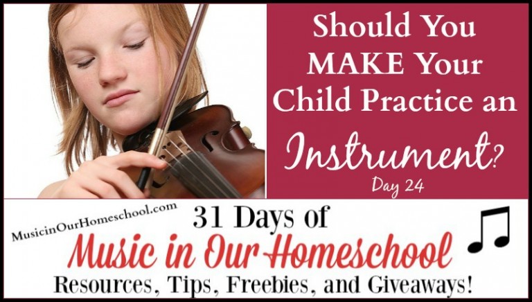 Should You MAKE Your Child Practice an Instrument? (Day 24)