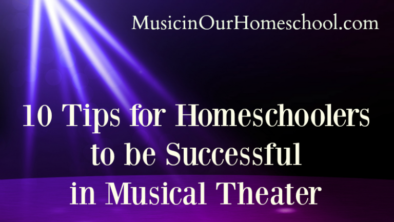 10 Tips for Homeschoolers to be Successful in Musical Theater