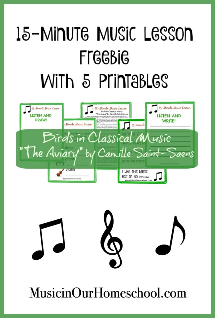 15-Minute Music Lesson Birds in Classical Music with 5 free Printables #musiclessonsforkids #musiceducation #elementarymusiclesson #musicinourhomeschool
