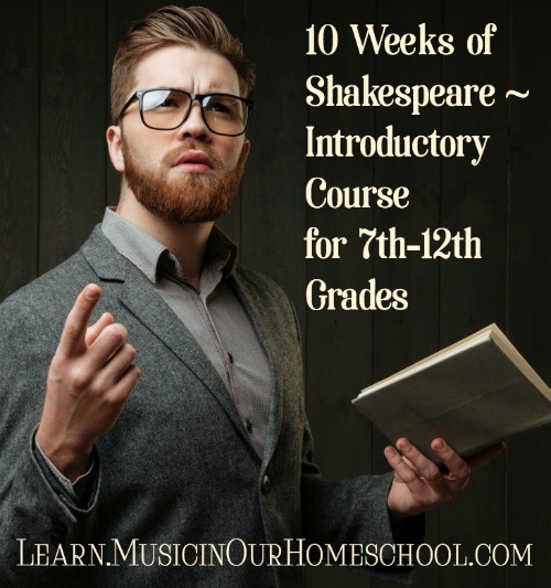 10 Weeks of Shakespeare - An Introductory Course for 7th-12th Grades