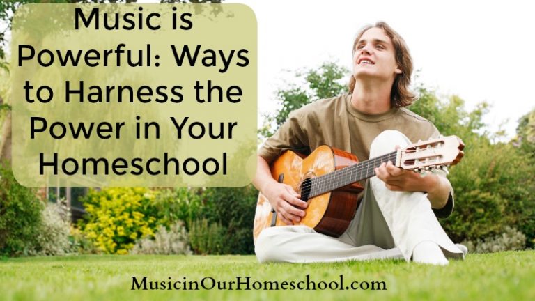 Music is Powerful: Ways to Harness the Power in Your Homeschool