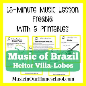15-Minute Music Lesson on the music of Brazil, with composer Heitor Villa-Lobos. Includes 5 free printables.