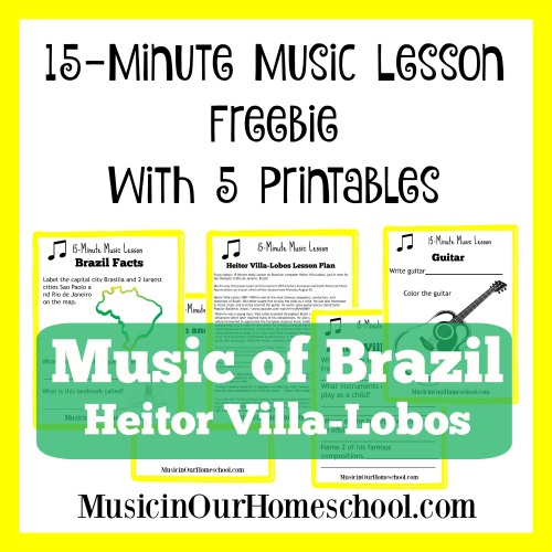 15-Minute Music Lesson on the music of Brazil with composer Heitor Villa-Lobos, with a free printable pack from Music in Our Homeschool #musicinourhomeschool #musicfreebie #musicprintables #musiclessonsforkids