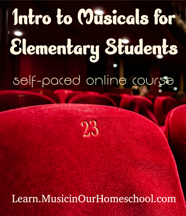 Intro to Musicals for Elementary Students self-paced online course #musiclessonsforkids #musicinourhomeschool #musicalsforkids #onlinemusiccourse