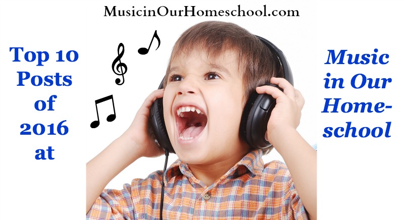 Top 10 Posts of 2016 at Music in Our Homeschool
