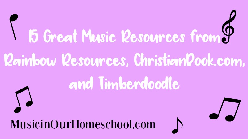Back to Homeschool Giveaway: 2 winners $250 Gift Cards. 15 Great Music Resources from Rainbow Resources, ChristianBook.com, and Timberdoodle. Music in Our Homeschool