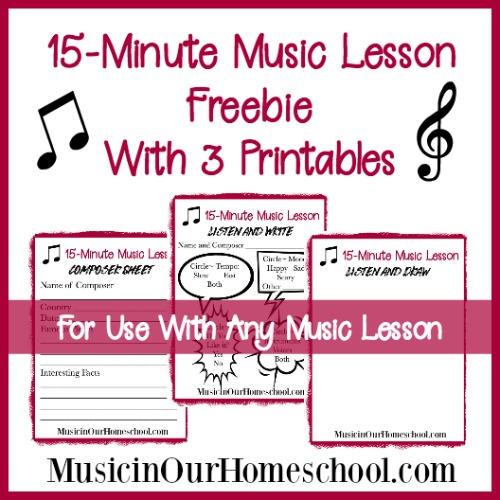 15-Minute Music Lesson Printable Pack, free download from Music In Our Homeschool, includes Composer Sheet, Listen and Write, and Listen and Draw. Use with The Top 100 Delightful Classical Music Pieces All Children Should Hear from Music in Our Homeschool #homeschoolmusic #musiclessonsforkids #musicinourhomeschool #classicalmusicforkids #musiceducation