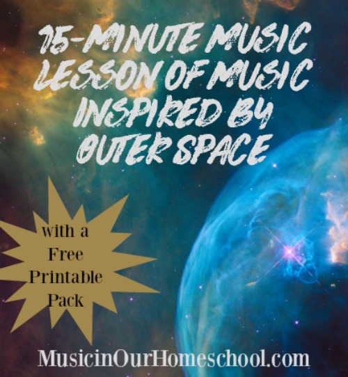 15-Minute Music Lesson of Music Inspired by Outer Space, with free printable pack, Music in Our Homeschool
