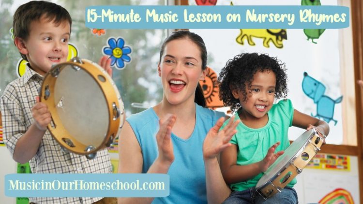 15-Minute Music Lesson on Nursery Rhymes, Use a 100-page activity pack with 10 videos, from Music in Our Homeschool