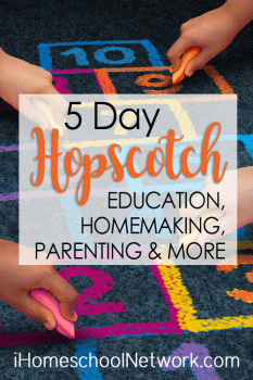 5-Day Hopscotch of Education, Homemaking, Parenting, and More posts