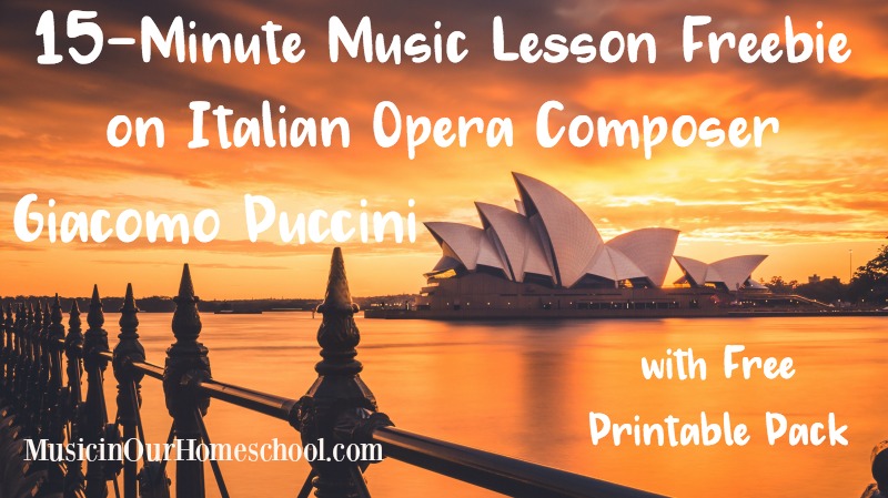 15-Minute Music Lesson Freebie on Giacomo Puccini, Italian Opera Composer with free printable pack from Music in Our Homeschool