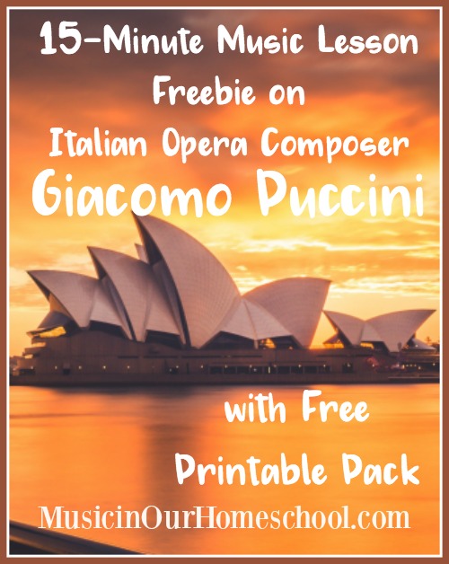 15-Minute Music Lesson Freebie on Giacomo Puccini, Italian Opera Composer with free printable pack from Music in Our Homeschool