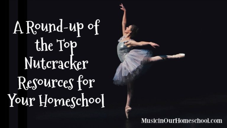 A Round-up of the Top Nutcracker Resources for Your Homeschool