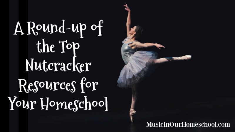 A Round-up of the Top Nutcracker Resources for Your Homeschool. Find music, books, CDs, printables, art, and crafts. From Music in Our Homeschool.