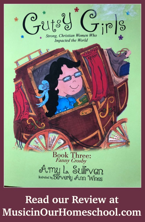 Why You'll Be Inspired by Gutsy Girl Fanny Crosby {Music Book Review Series} From Music in Our Homeschool