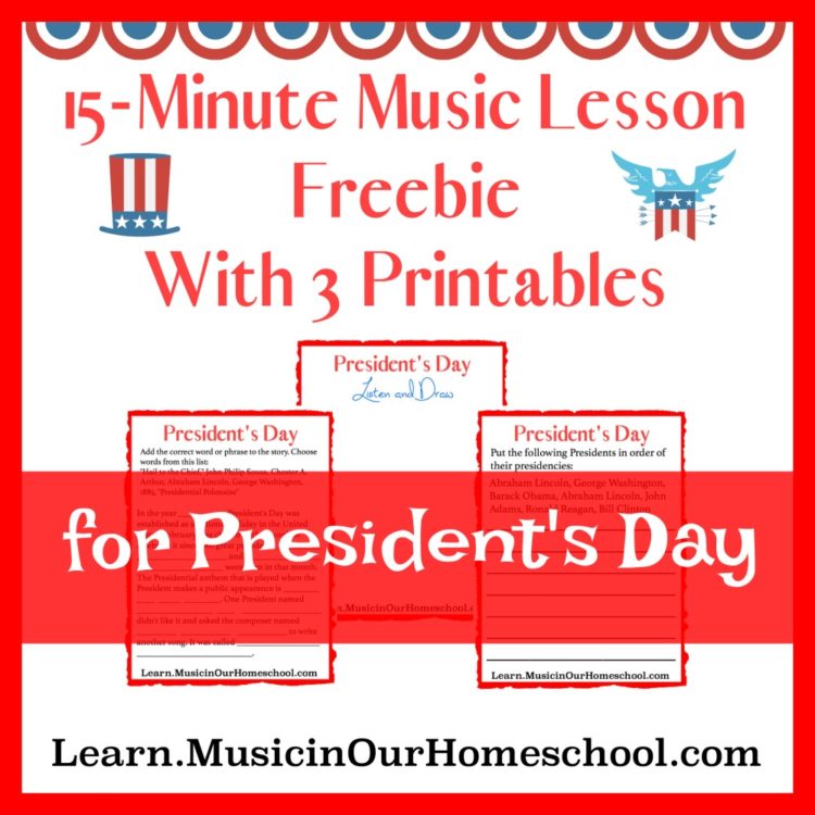 Music Lesson for President's Day with free 3-page printable pack, from Music in Our Homeschool #musiclessonsforkids #musiceducation #presidentsday #musicinourhomeschool