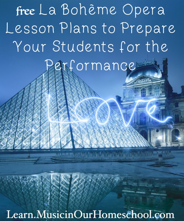 These free La Bohème Opera Lesson Plans to Prepare Your Students for the Performance are great! Videos, synopsis, background, and links are all included. #opera #laboheme #musiclessonplans #musicinourhomeschool
