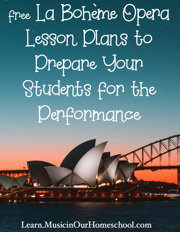These free La Bohème Opera Lesson Plans to Prepare Your Students for the Performance are great! Videos, synopsis, background, and links are all included. #opera #laboheme #musiclessonplans #musicinourhomeschool