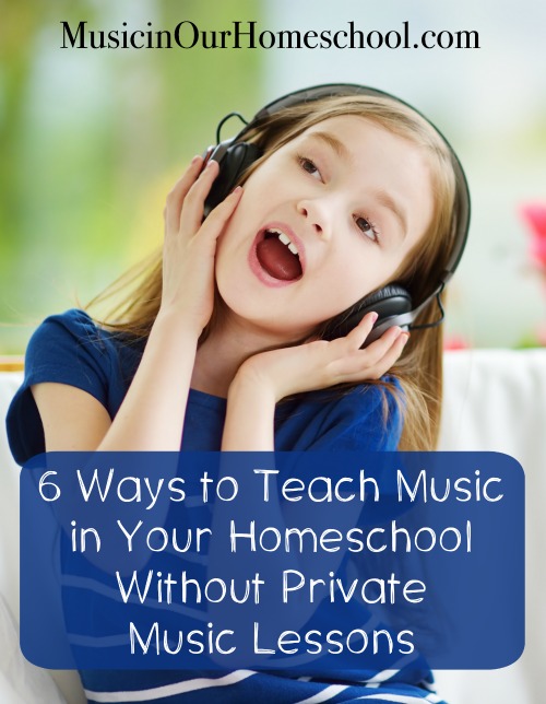 6 Ways to Teach Music in Your Homeschool Without Private Music Lessons ~ ideas, tips, and resources to use to include music in your homeschool. From Music in Our Homeschool. #musiceducation #homeschoolmusic #musiced #musicresources #musicideas #musicinourhomeschool