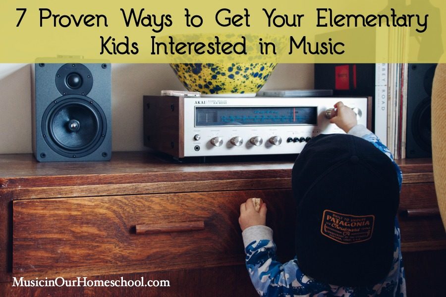 7 Proven Ways to Get Your Elementary kids interested in music Music in Our Homeschool