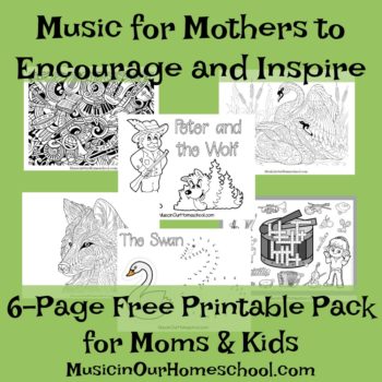 Music for Mothers to Encourage and Inspire free 6-page printable pack for moms and kids.