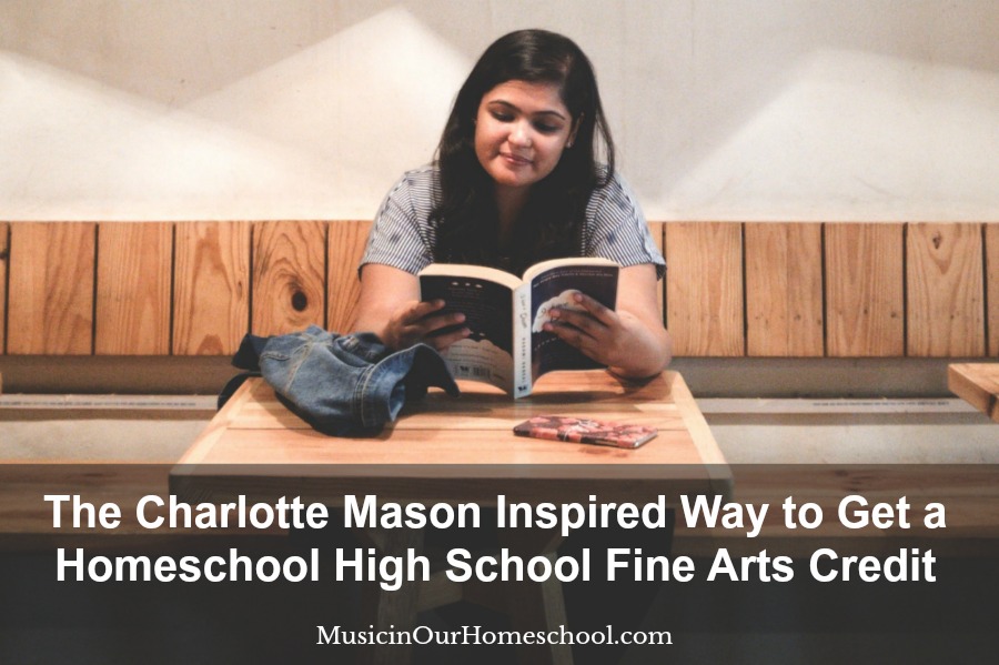 The Charlotte Mason Inspired Way to Get a Homeschool High School Fine Arts Credit
