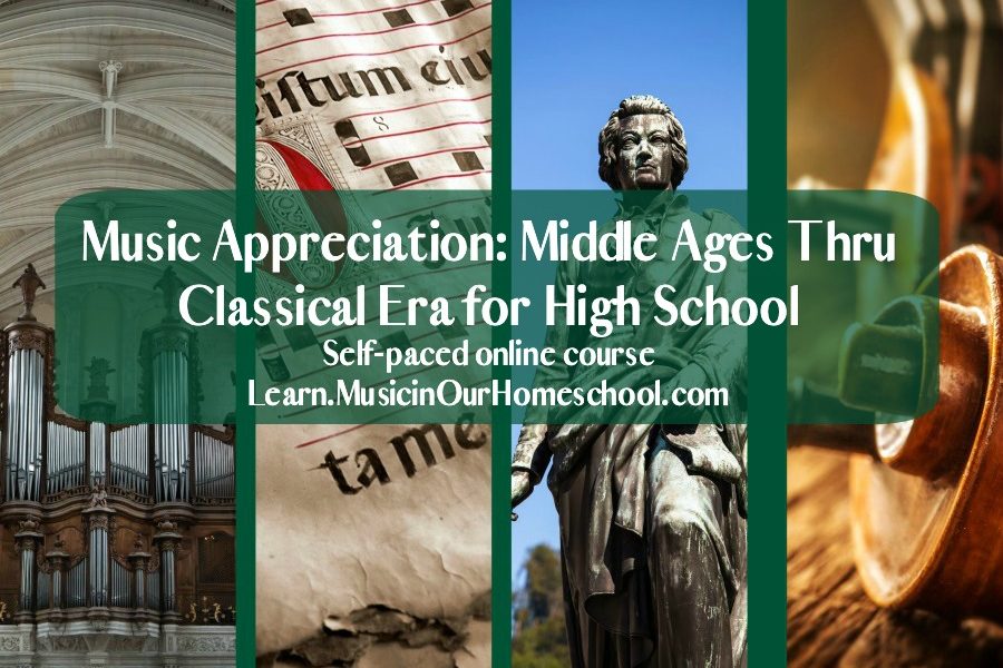 Music Appreciation Middle Ages Through Classical Era for high school, self-paced online course from Music in Our Homeschool
