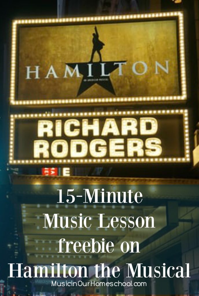Get a 15-Minute Music Lesson for Hamilton the Musical -- free from Music in Our Homeschool.