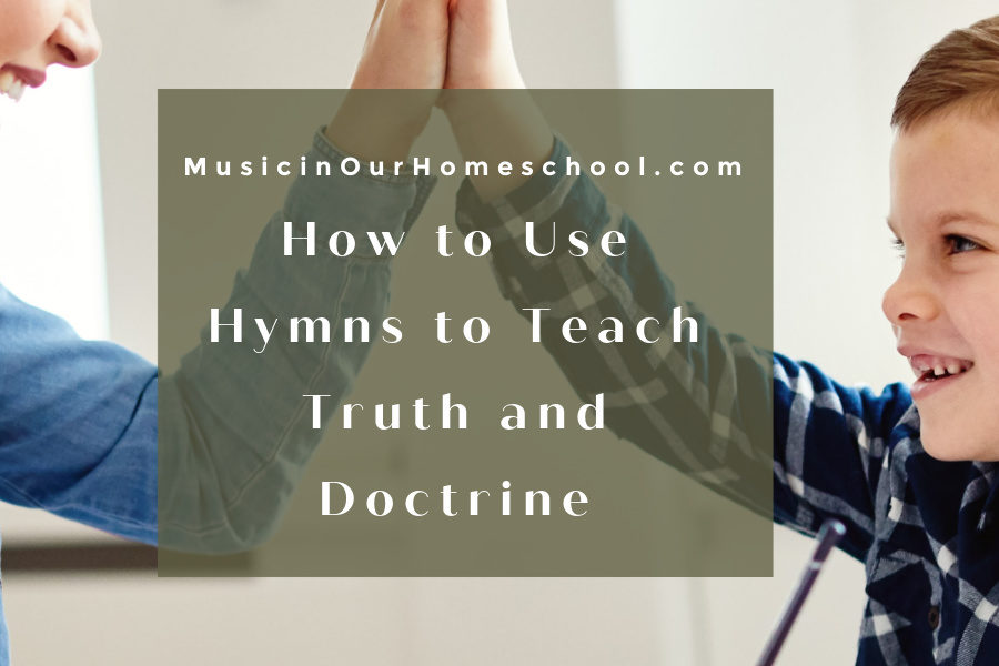 How to Use Hymns to Teach Truth and Doctrine