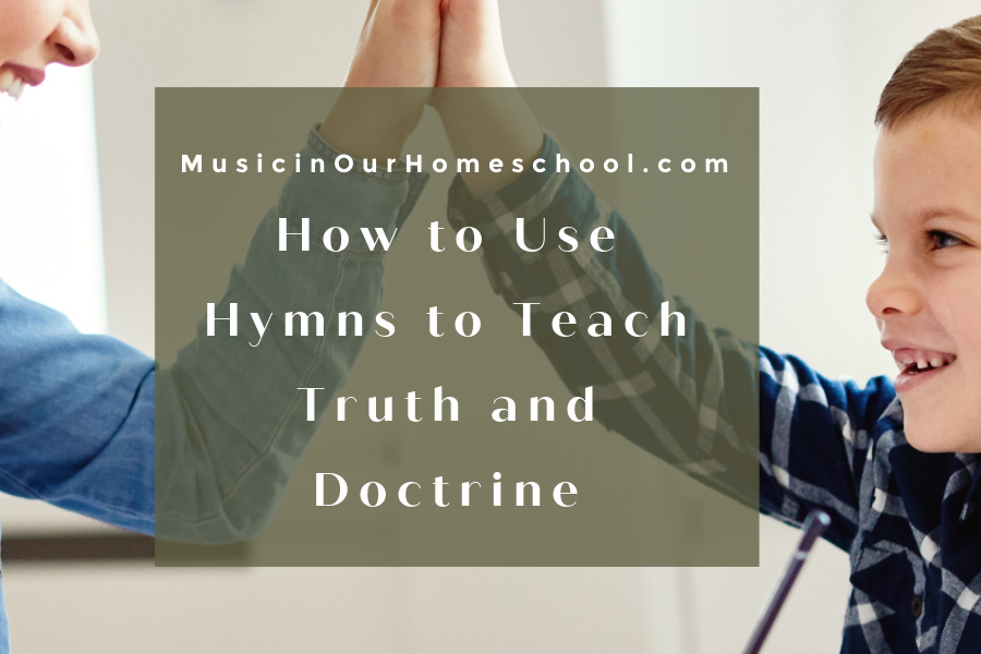 How to Use Hymns to Teach Truth and Doctrine