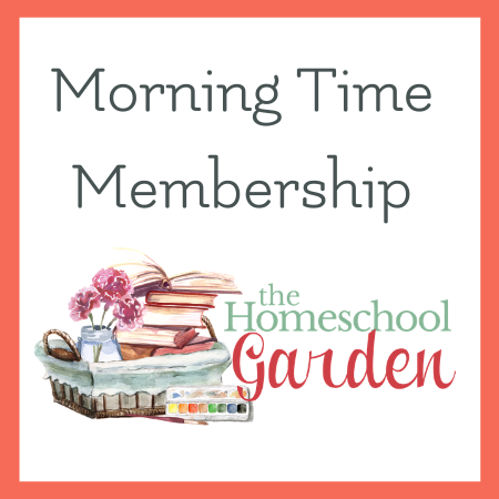 The Homeschool Garden Morning Time membership