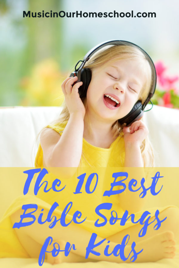 The 10 Best Bible Songs for Kids - Music in Our Homeschool