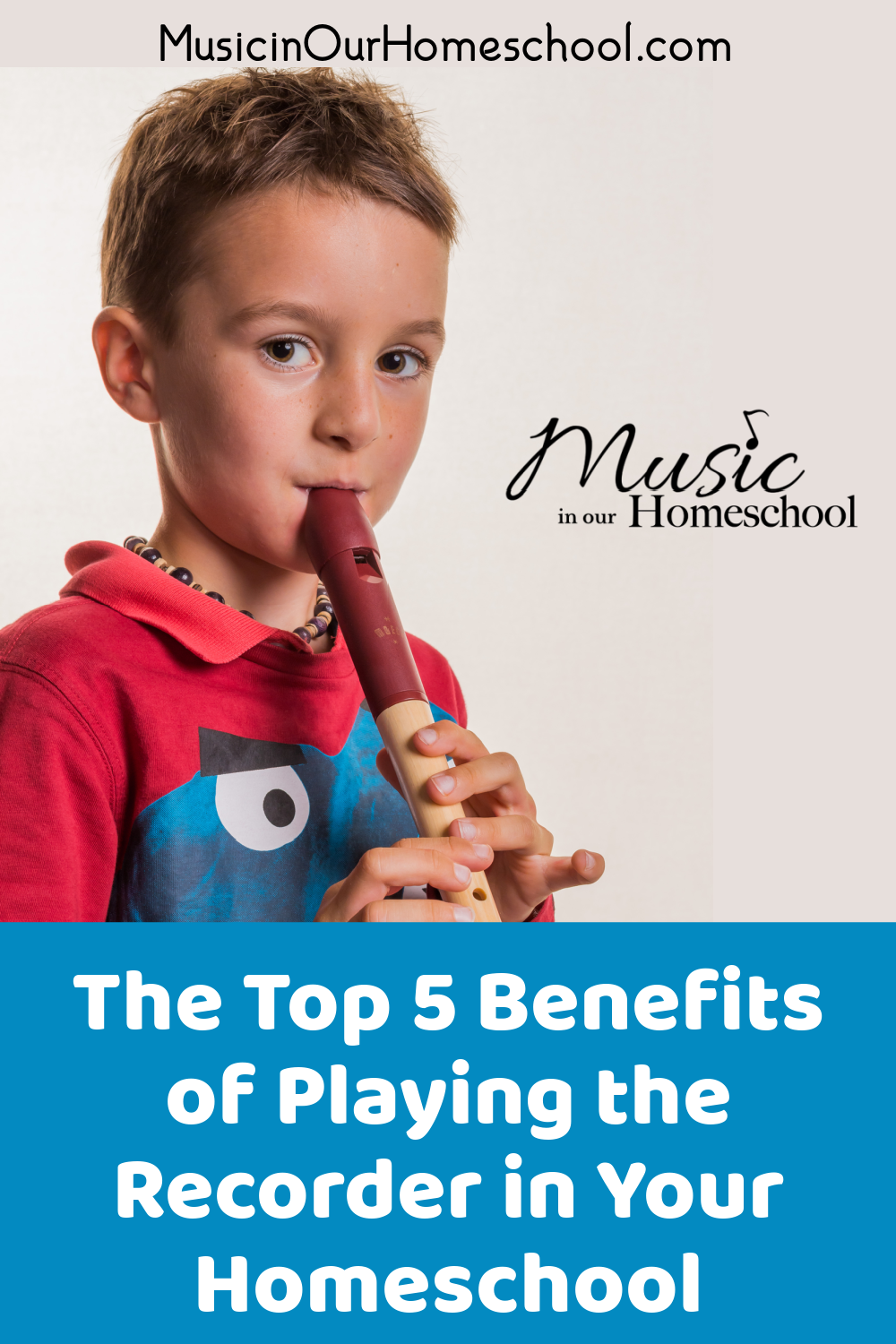 The Top 5 Benefits of Playing the Recorder in Your Homeschool Music