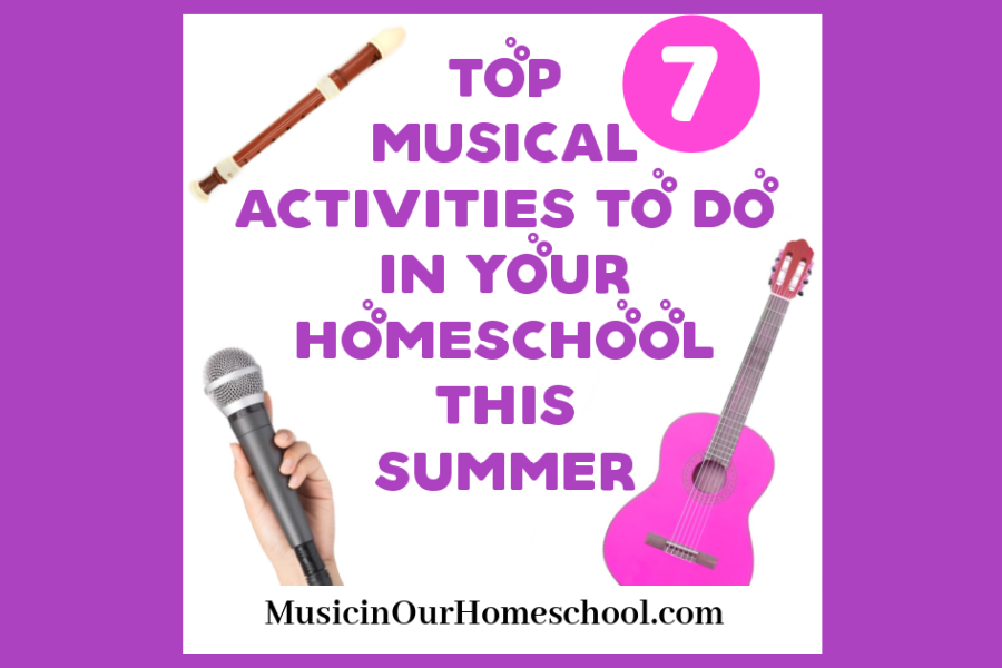 Top 7 Musical Activities to do in your Homeschool this Summer squ