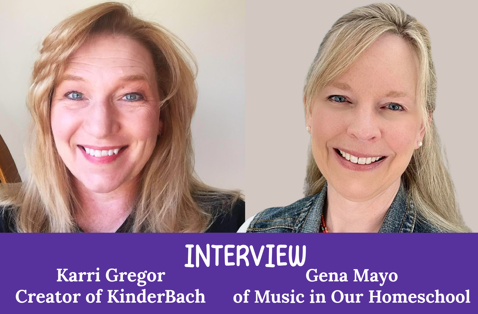 Interview on Zoom Karri Gregor of KinderBach and Gena Mayo of Music in Our Homeschool