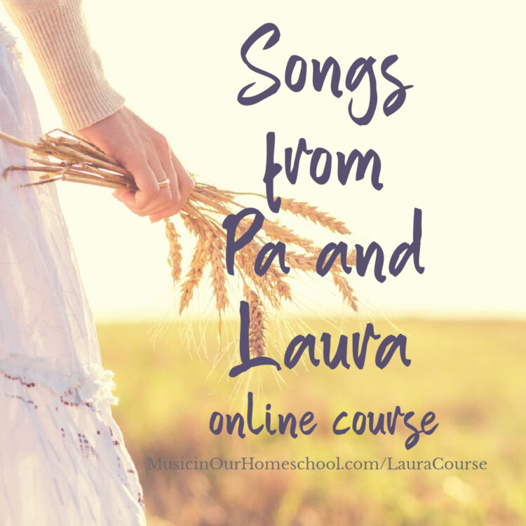 Songs from Pa and Laura online course from Music in Our Homeschool