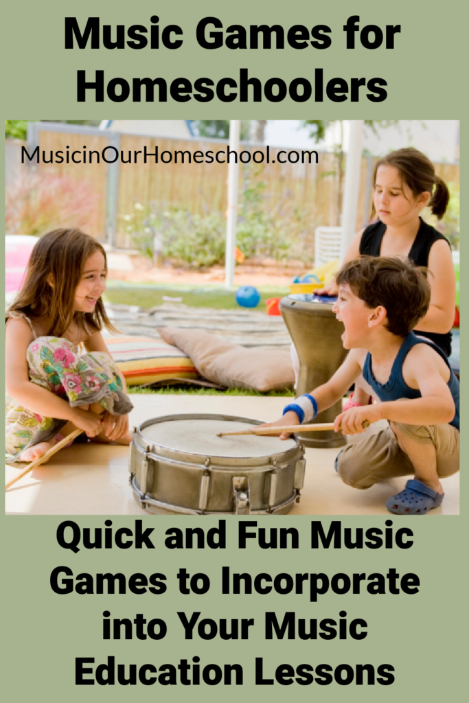 Music Games for Homeschoolers: Quick and Fun Music Games to Incorporate into Your Music Education Lessons 