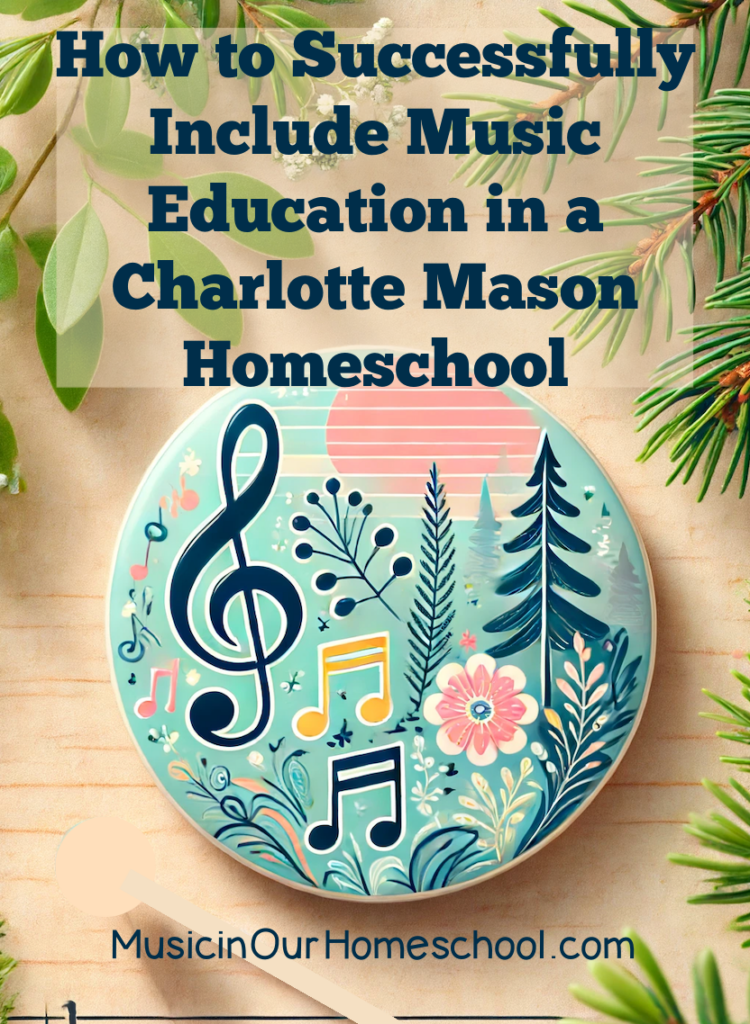 How to Successfully Include Music Education in a Charlotte Mason Homeschool 