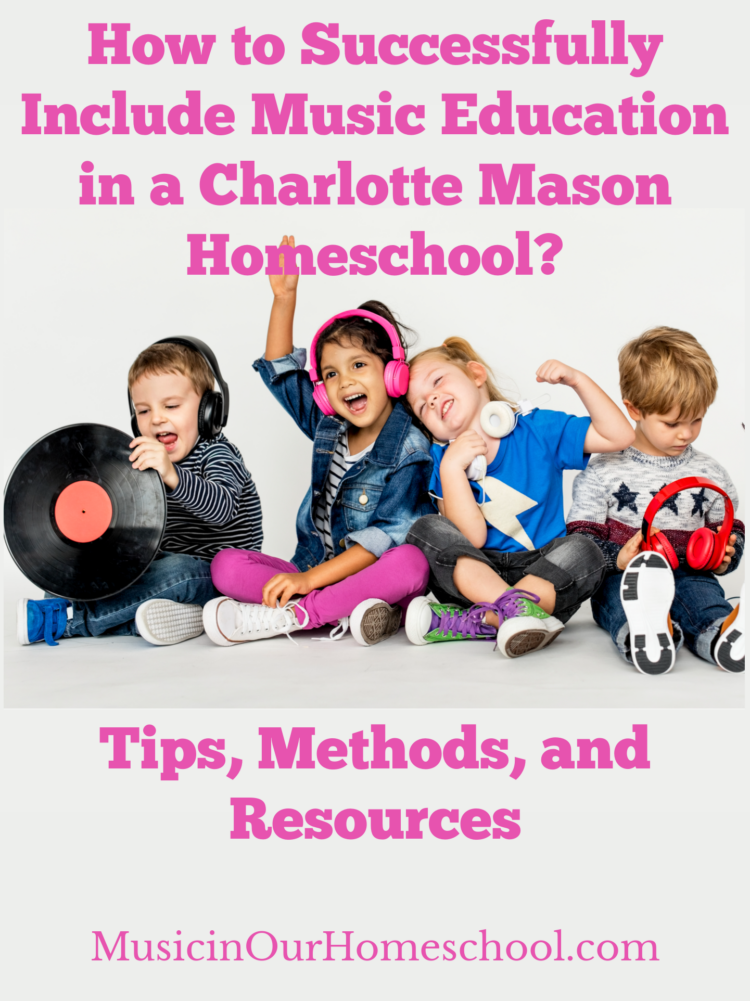 How to Successfully Include Music Education in a Charlotte Mason Homeschool? 