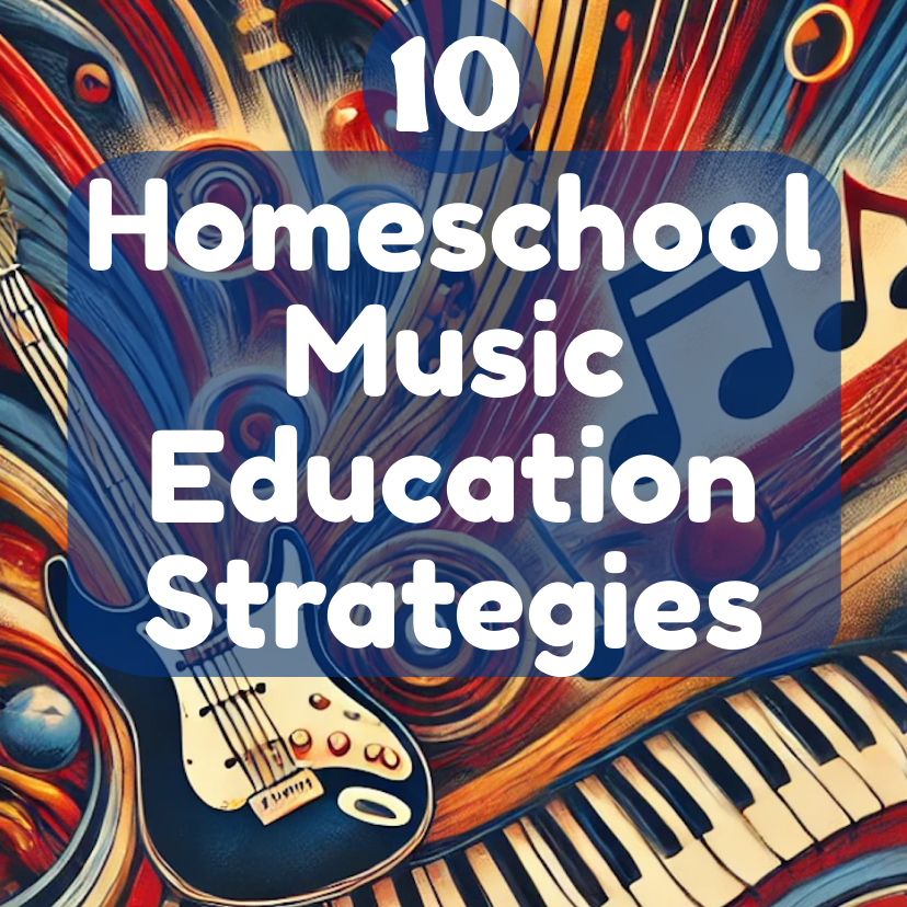 10 Homeschool Music Education Strategies